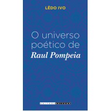 UNIVERSO POÉTICO DE RAUL POMPEIA, O