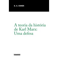 TEORIA DA HISTÓRIA DE KARL MARX - UMA DEFESA, A