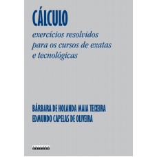 CÁLCULO - EXERCÍCIOS RESOLVIDOS PARA OS CURSOS DE EXATAS E TECNOLÓGICAS