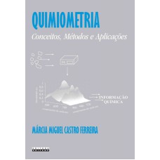 QUIMIOMETRIA - CONCEITOS, MÉTODOS E APLICAÇÕES