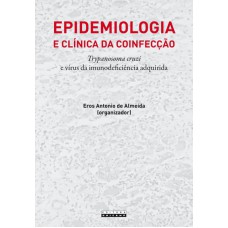 EPIDEMIOLOGIA E CLÍNICA DA COINFECÇÃO - TRYPANOSOMA CRUZI E VÍRUS DA IMUNODEFICIÊNCIA ADQUIRIDA