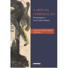 ARTE DA COMPARAÇÃO - HOMENAGEM A LUIZ CARLOS DANTAS, A