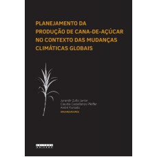 PLANEJAMENTO DA PRODUÇÃO DE CANA-DE-AÇÚCAR NO CONTEXTO DAS MUDANÇAS CLIMÁTICAS GLOBAIS