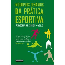 MÚLTIPLOS CENÁRIOS DA PRÁTICA ESPORTIVA - PEDAGOGIA DO ESPORTE - VOLUME 2