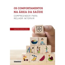 OS COMPORTAMENTOS NA AREA DA SAUDE - COMPREENDER PARA MELHOR INTERVIR