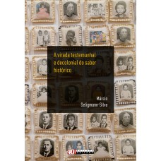 VIRADA TESTEMUNHAL E DECOLONIAL DO SABER HISTÓRICO