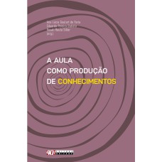 AULA COMO PRODUÇÃO DE CONHECIMENTOS, A - INTERLOCUÇÕES COM A SOCIOLOGIA DA INFÂNCIA