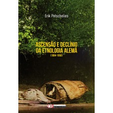 ASCENSÃO E DECLÍNIO DA ETNOLOGIA ALEMÃ (1884-1950)