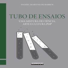 TUBO DE ENSAIOS - UMA MISTURA DE CIÊNCIA, ARTE E CULTURA POP