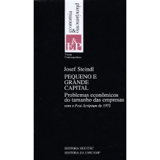 PEQUENO E GRANDE CAPITAL - PROBLEMAS ECONÔMICOS DO TAMANHO DAS EMPRESAS (COM POST-SCRIPTIUM DE 1972)