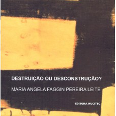 DESTRUIÇÃO OU DESCONSTRUÇÃO?