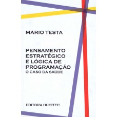 PENSAMENTO ESTRATÉGICO E LÓGICA DE PROGRAMAÇÃO - O CASO DA SAÚDE