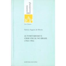 AUTORITARISMO E CRISE FISCAL NO BRASIL (1964-1984)