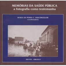 MEMÓRIAS DA SAÚDE PÚBLICA - A FOTOGRAFIA COMO TESTEMUNHA