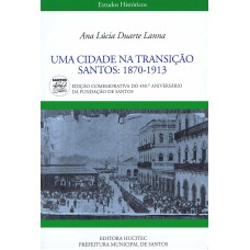 UMA CIDADE NA TRANSIÇÃO: SANTOS: 1870-1913