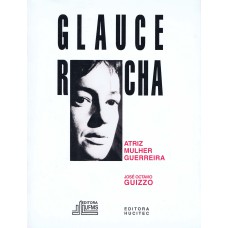 GLAUCE ROCHA - ATRIZ MULHER GUERREIRA