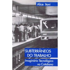 SUBTERRÂNEOS DO TRABALHO - IMAGINÁRIO TECNOLÓGICO DO TRABALHO