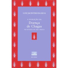 A EVOLUÇÃO DA DOENÇA DE CHAGAS NO ESTADO DE SÃO PAULO
