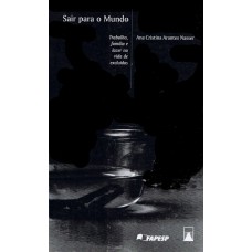 SAIR PARA O MUNDO - TRABALHO FAMÍLIA E LAZER NA VIDA DE EXCLUÍDOS