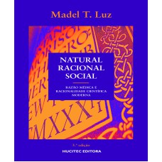 NATURAL, RACIONAL, SOCIAL - RAZÃO MÉDICA E RACIONALIDADE CIENTÍFICA MODERNA