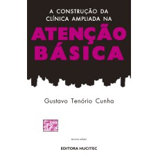 A CONSTRUÇÃO DA CLÍNICA AMPLIADA NA ATENÇÃO BÁSICA