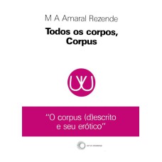 TODOS OS CORPOS, CORPUS: O CORPUS (D)ESCRITO E SEU ERÓTICO