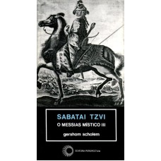 SABATAI TZVI: O MESSIAS MÍSTICO III