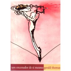 UM ENCENADOR DE SI MESMO: GERALD THOMAS