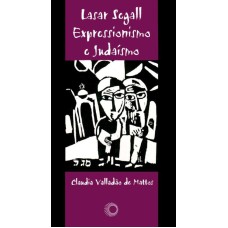 LASAR SEGALL: EXPRESSIONISMO E JUDAÍSMO