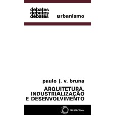 ARQUITETURA, INDUSTRIALIZAÇÃO E DESENVOLVIMENTO