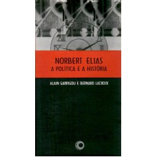 NORBERT ELIAS, A POLITICA E A HISTORIA