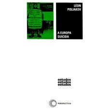 A EUROPA SUICIDA: 1870 - 1933: HISTÓRIA DO ANTI-SEMITISMO