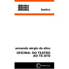 OFICINA: DO TEATRO AO TE-ATO