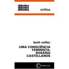 UMA CONSCIÊNCIA FEMINISTA: ROSÁRIO CASTELLANOS