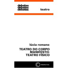 TEATRO DO CORPO MANIFESTO: TEATRO FÍSICO