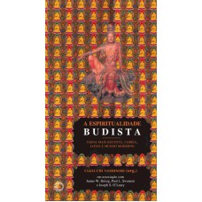 A ESPIRITUALIDADE BUDISTA II: CHINA MAIS RECENTE, CORÉIA, JAPÃO E MUNDO MODERNO