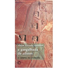 A GARGALHADA DE ULISSES: A CATARSE NA COMÉDIA