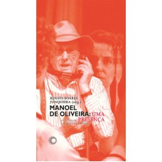 MANOEL DE OLIVEIRA: UMA PRESENÇA