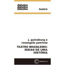 TEATRO BRASILEIRO: IDEIAS DE UMA HISTÓRIA