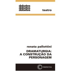 DRAMATURGIA: A CONSTRUÇÃO DA PERSONAGEM