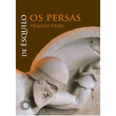 OS PERSAS: DE ÉSQUILO