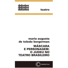 MÁSCARA E PERSONAGEM: O JUDEU NO TEATRO BRASILEIRO