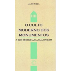 O CULTO MODERNO DOS MONUMENTOS