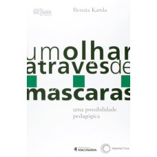 UM OLHAR ATRAVÉS DE MÁSCARAS: UMA POSSIBILIDADE PEDAGÓGICA