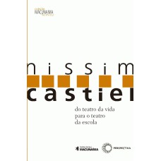 NISSIM CASTIEL: DO TEATRO DA VIDA PARA O TEATRO DA ESCOLA