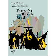 TEATRO(S) DE RUA DO BRASIL: A LUTA PELO ESPAÇO PÚBLICO