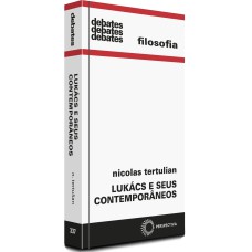 LUKACS E SEUS CONTEMPORÂNEOS