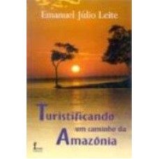 TURISTIFICANDO UM CAMINHO DA  AMAZONIA - 1