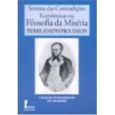 SISTEMA DAS CONTRADICOES ECONOMICAS OU FILOSOFIA DA MISERIA