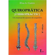 QUIROPRATICA (CHIROPRACTIC) - UM MANUAL DE AJUSTES DO ESQUELETO - 3